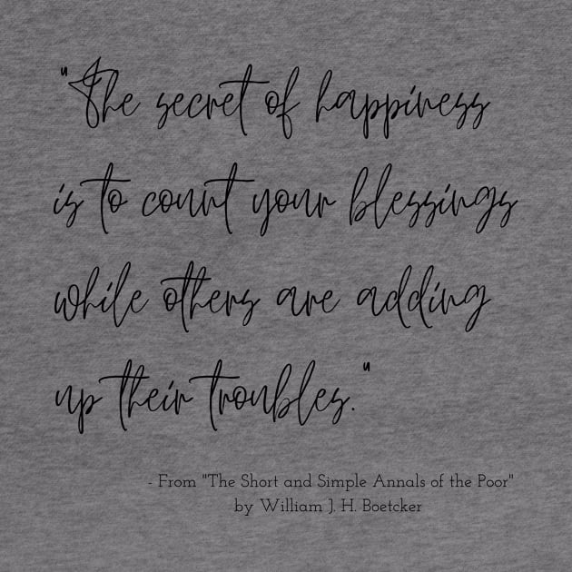 A Quote about Happiness from "The Short and Simple Annals of the Poor" by William J. H. Boetcke by Poemit